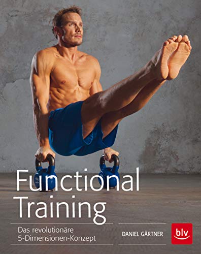 Functional Training: Das revolutionäre 5-Dimensionen-Konzept (BLV Sport, Fitness & Training) Functional Training: Das revolutionäre 5-Dimensionen-Konzept (BLV Sport, Fitness & Training)