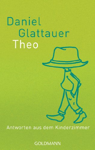 Theo: Antworten aus dem Kinderzimmer Theo: Antworten aus dem Kinderzimmer