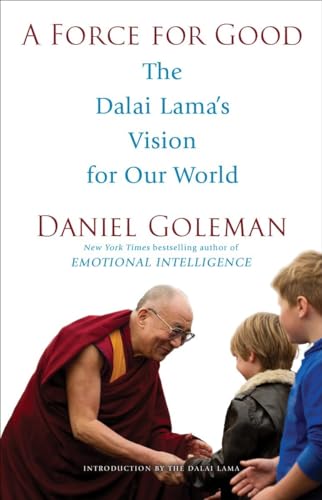 A Force for Good: The Dalai Lama's Vision for Our World A Force for Good: The Dalai Lama's Vision for Our World