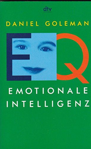Daniel Goleman: EQ - Emotionale Intelligenz Daniel Goleman: EQ - Emotionale Intelligenz von Deutscher Taschenbuch Verlag