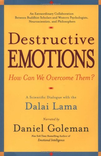 Destructive Emotions: A Scientific Dialogue with the Dalai Lama Destructive Emotions: A Scientific Dialogue with the Dalai Lama von Bantam