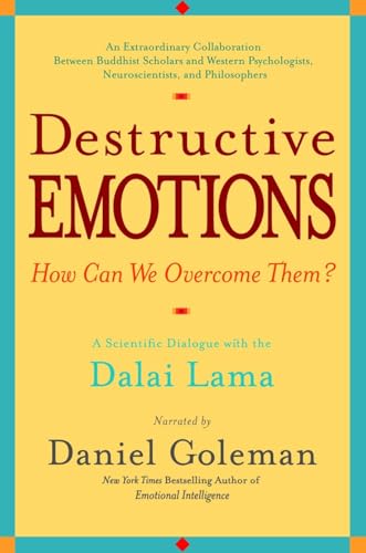 Destructive Emotions: A Scientific Dialogue with the Dalai Lama Destructive Emotions: A Scientific Dialogue with the Dalai Lama von Bantam
