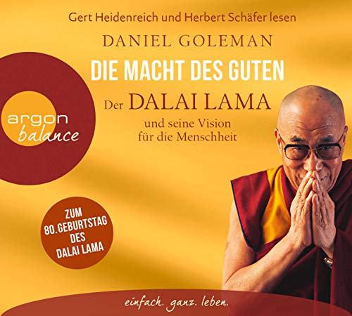Die Macht des Guten: Der Dalai Lama und seine Vision für die Menschheit Die Macht des Guten: Der Dalai Lama und seine Vision für die Menschheit