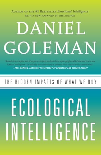 Ecological Intelligence: The Hidden Impacts of What We Buy Ecological Intelligence: The Hidden Impacts of What We Buy