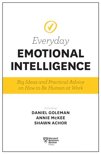 Harvard Business Review Everyday Emotional Intelligence: Big Ideas and Practical Advice on How to Be Human at Work