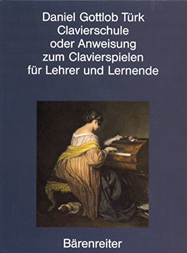 Clavierschule oder Anweisung zum Clavierspielen. Reprint der 1. Ausgabe von 1789: Hrsg. v. Siegbert Rampe