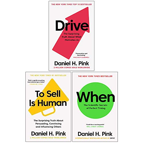 Daniel H. Pink The Surprising Truth 3 Books Collection Set (When: The Scientific Secrets of Perfect Timing ,Drive: The Surprising Truth About What Motivates Us, To Sell is Human )