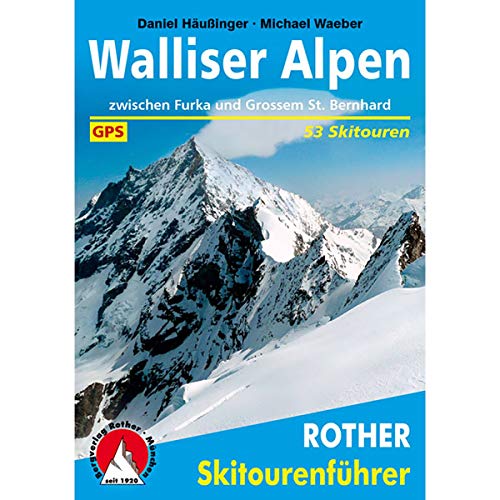 Walliser Alpen: Zwischen Furka und Grossem St. Bernhard. 53 Skitouren mit GPS-Tracks (Rother Skitourenführer) von Bergverlag Rother