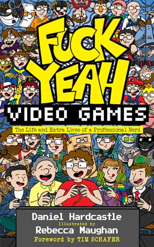 Fuck Yeah, Video Games: The Life and Extra Lives of a Professional Nerd von Unbound