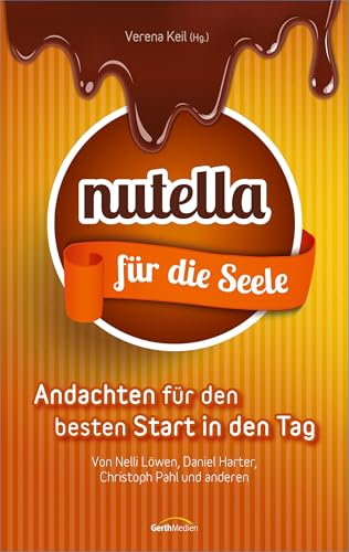 Nutella für die Seele: Andachten für den besten Start in den Tag.