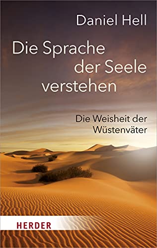 Die Sprache der Seele verstehen: Die Weisheit der Wüstenväter (HERDER spektrum) von Herder Verlag GmbH