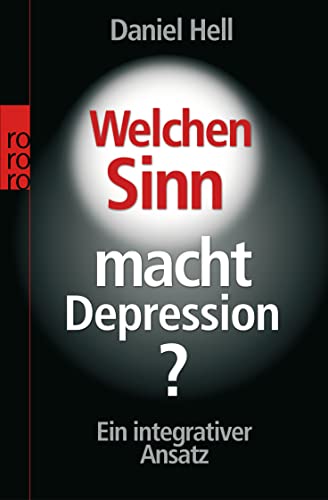 Welchen Sinn macht Depression?: Ein integrativer Ansatz von Rowohlt Taschenbuch
