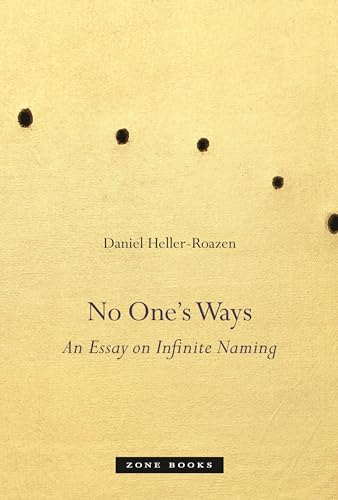 No One's Ways: An Essay on Infinite Naming (Zone Books)