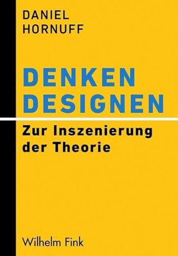 Denken designen. Zur Inszenierung der Theorie von Fink Wilhelm GmbH + Co.KG
