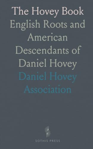 The Hovey Book: English Roots and American Descendants of Daniel Hovey The Hovey Book: English Roots and American Descendants of Daniel Hovey von Sothis Press