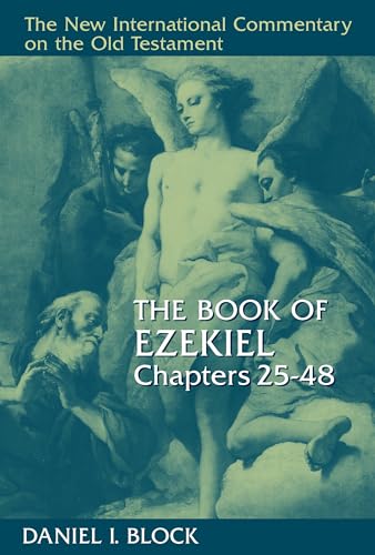 The Book of Ezekiel: Chapters 25-48 (NEW INTERNATIONAL COMMENTARY ON THE OLD TESTAMENT)