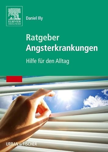 Ratgeber Angsterkrankungen: Hilfe für den Alltag von Elsevier