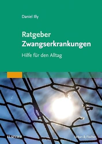 Ratgeber Zwangserkrankungen: Hilfe für den Allltag