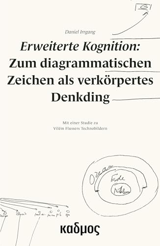 Erweiterte Kognition: Zum diagrammatischen Zeichen als verkörpertes Denkding. Mit einer Studie zu Vilém Flussers Technobildern (Kaleidogramme)