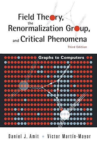 Field Theory, the Renormalization Group, and Critical Phenomena: Graphs to Computers (3rd Edition) von World Scientific Publishing Company