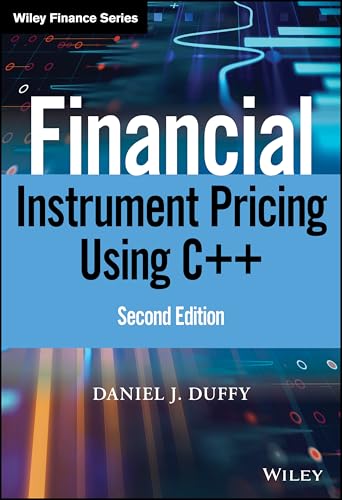 Financial Instrument Pricing Using C++ (Wiley Finance)