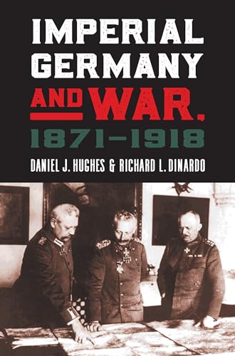 Imperial Germany and War, 1871-1918 (Modern War Studies) von University Press of Kansas