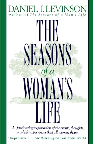 The Seasons of a Woman's Life: A Fascinating Exploration of the Events, Thoughts, and Life Experiences That All Women Share