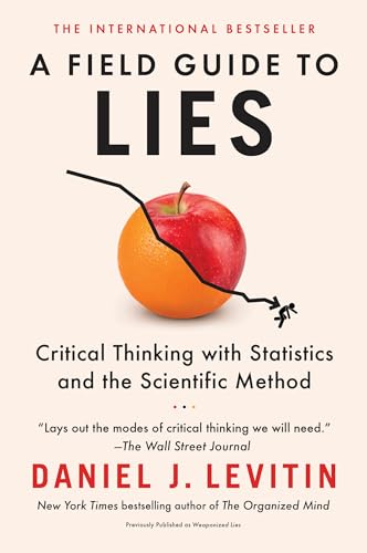 A Field Guide to Lies: Critical Thinking with Statistics and the Scientific Method von Dutton