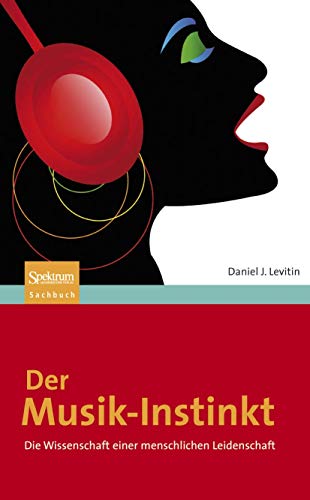Der Musik-Instinkt: Die Wissenschaft einer menschlichen Leidenschaft Der Musik-Instinkt: Die Wissenschaft einer menschlichen Leidenschaft