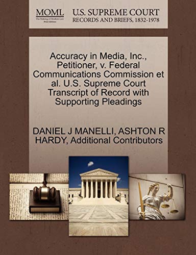 Accuracy in Media, Inc., Petitioner, V. Federal Communications Commission et al. U.S. Supreme Court Transcript of Record with Supporting Pleadings