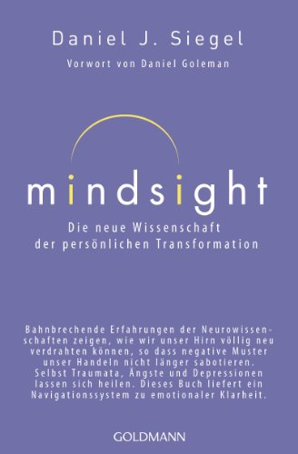 Mindsight - Die neue Wissenschaft der persönlichen Transformation: Vorwort von Daniel Goleman Mindsight - Die neue Wissenschaft der persönlichen Transformation: Vorwort von Daniel Goleman