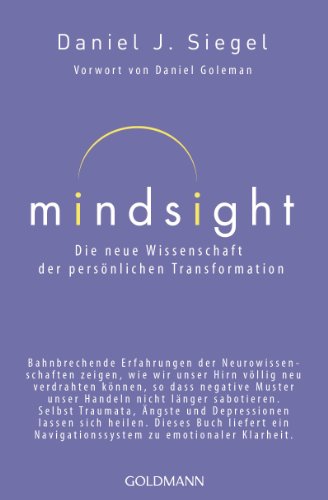 Mindsight - Die neue Wissenschaft der persönlichen Transformation: Vorwort von Daniel Goleman von Goldmann TB