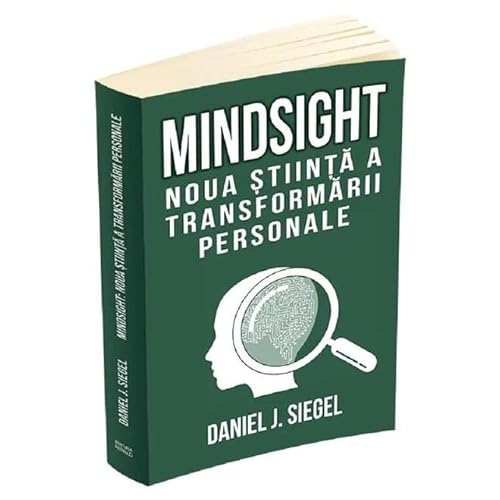 Mindsight. Noua Stiinta A Transformarii Personale