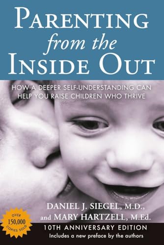 Parenting from the Inside Out: How a Deeper Self-Understanding Can Help You Raise Children Who Thrive: 10th Anniversary Edition von TarcherPerigee