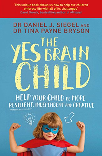 The Yes Brain Child: Help Your Child be More Resilient, Independent and Creative von Simon & Schuster