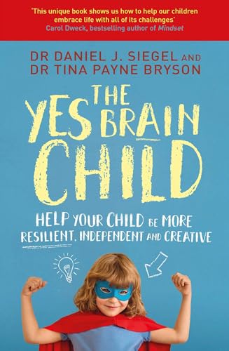 The Yes Brain Child: Help Your Child be More Resilient, Independent and Creative The Yes Brain Child: Help Your Child be More Resilient, Independent and Creative von Simon & Schuster