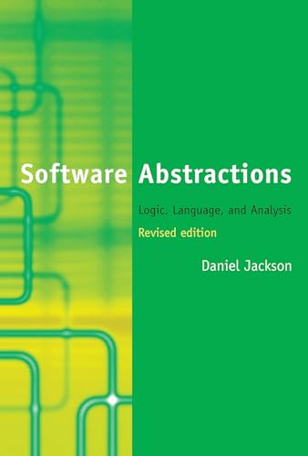 Software Abstractions, revised edition: Logic, Language, and Analysis (Mit Press)