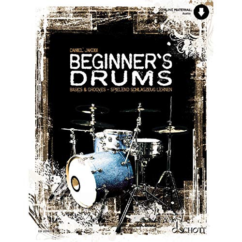 Beginner's Drums: Basics & Grooves - spielend Schlagzeug lernen. Schlagzeug. Lehrbuch.