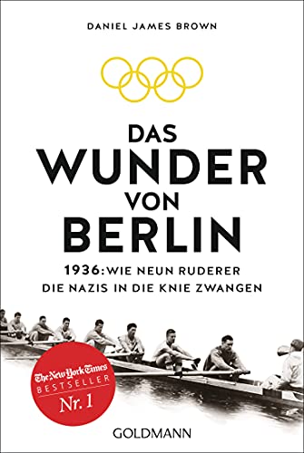 Das Wunder von Berlin: 1936: Wie neun Ruderer die Nazis in die Knie zwangen - Das Buch zum Film 'The Boys in the Boat' von George Clooney von Goldmann