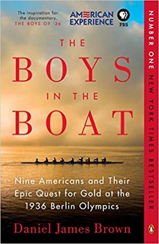 THE BOYS IN THE BOAT: NINE AMERICANS AN THEIR EPIC QUEST FOR GOLD AT THE 1936, BERLIN Olympics