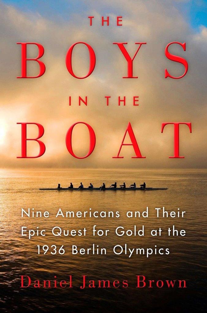 The Boys in the Boat: Nine Americans and Their Epic Quest for Gold at the 1936 Berlin Olympics von VIKING