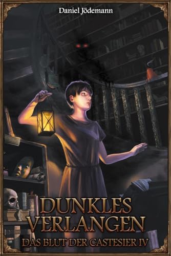 Dunkles Verlangen - Das Blut der Castesier IV (Das Schwarze Auge – Roman)