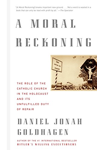 A Moral Reckoning: The Role of the Church in the Holocaust and Its Unfulfilled Duty of Repair von Vintage