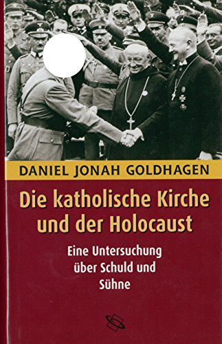 Die katholische Kirche und der Holocaust: Eine Untersuchung über Schuld und Sühne Die katholische Kirche und der Holocaust: Eine Untersuchung über Schuld und Sühne