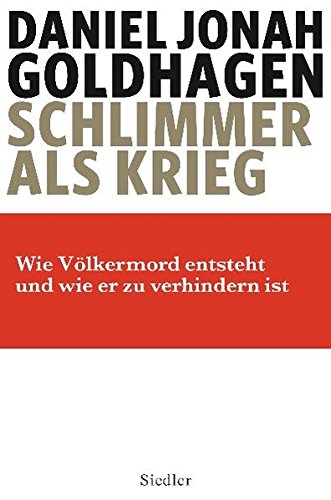 Schlimmer als Krieg: Wie Völkermord entsteht und wie er zu verhindern ist von Siedler Verlag