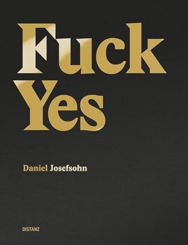 Daniel Josefsohn: Fuck Yes! von Distanz