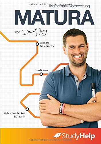Mathe Matura Lernheft: StudyHelp und Daniel Jung Mathe Matura Lernheft: StudyHelp und Daniel Jung von StudyHelp
