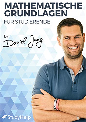 Mathematische Grundlagen für Studierende - StudyHelp & Daniel Jung, Vorbereitung auf das Studium, Grundlagenstudium, Aufgaben