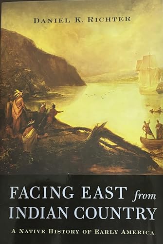Facing East from Indian Country: A Native History of Early America von Harvard University Press