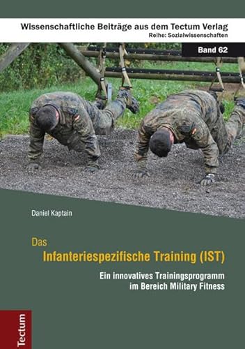 Das Infanteriespezifische Training (IST): Ein innovatives Trainingsprogramm im Bereich Military Fitness (Wissenschaftliche Beiträge aus dem Tectum Verlag: Sozialwissenschaften)